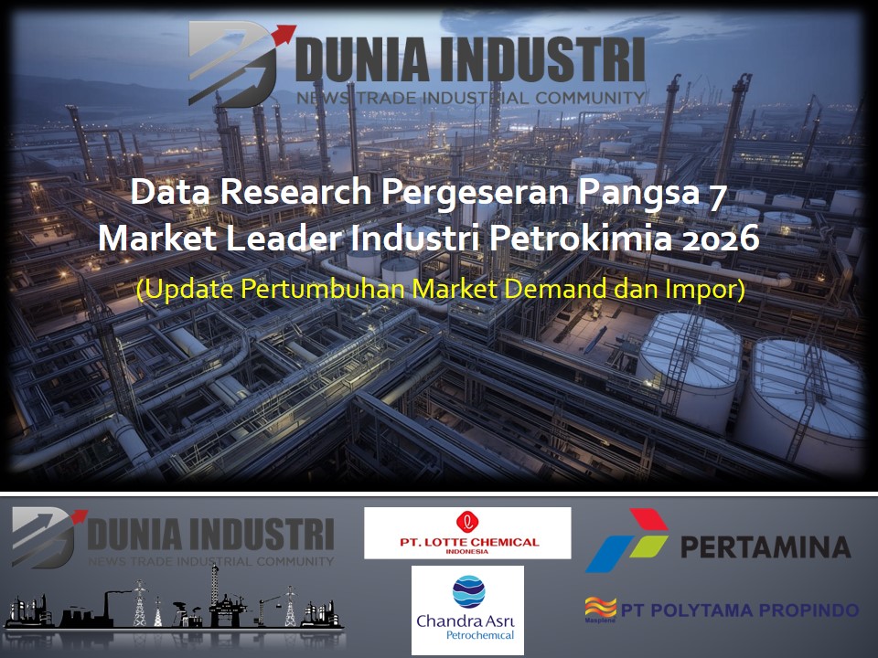 Data Research Pergeseran Pangsa 7 Market Leader Industri Petrokimia 2026 (Update Pertumbuhan Market Demand dan Impor)